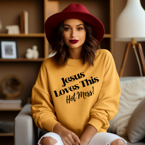 Jesus Loves This Hot Mess!