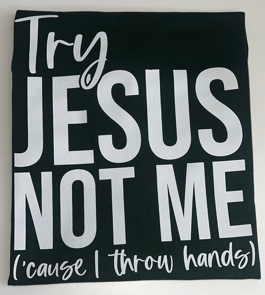 Try Jesus, Not Me!